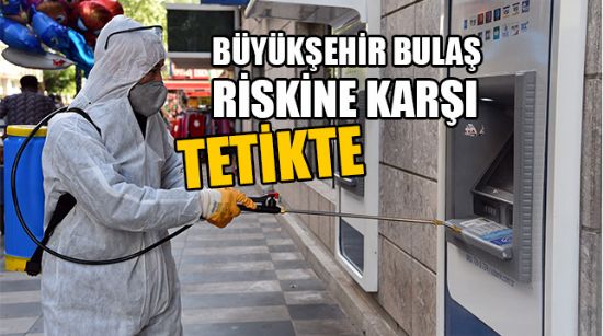 MERSİN’DE SALGININ BULAŞILIĞINI EN AZA İNDİRMEK İÇİN DEZENFEKTE İŞLEMLERİ SIKLAŞTIRILDI