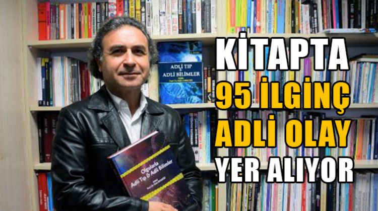 MERSİN'DE ADLİ TIP UZMANI PROF. DR. HALİS DOKGÖZ, TÜRKİYE'NİN İLK 'CSI' KİTABINI YAYINLADI