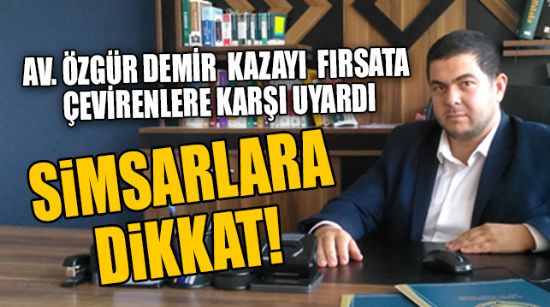AV. ÖZGÜR DEMİR KÖTÜ NİYETLİ SİGORTA ŞİRKETLERİNE KARŞI UYARDI