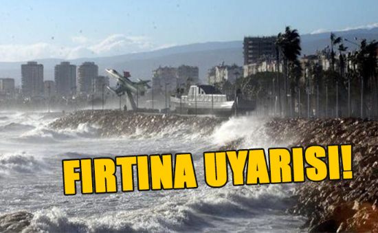 MERSİNLİLERE FIRTINA UYARISI!