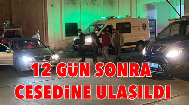 BAYRAMDA KAYBOLMUŞTU, 12 SONRA CESEDİNE ULAŞILDI