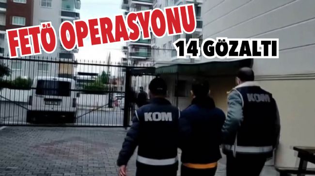 MERSİN MERKEZLİ FETÖ OPERASYONU