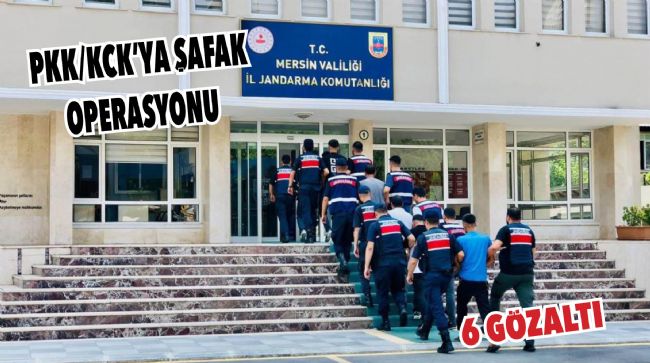 MERSİN’DE TERÖR OPERASYONU