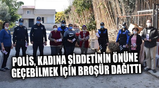 POLİS, KADINA ŞİDDETİNİN ÖNÜNE GEÇEBİLMEK İÇİN BROŞÜR DAĞITTI