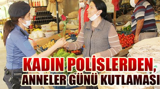 KADIN POLİSLERDEN, ANNELER GÜNÜ KUTLAMASI