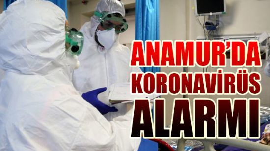 ANAMUR’DA KORONAVİRÜS ALARMI