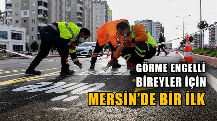 MERSİN’DE YAYA GEÇİTLERİNİ GÖRME ENGELLİLERE UYGUN HALE GETİRMEK İÇİN ÇALIŞMALAR BAŞLADI
