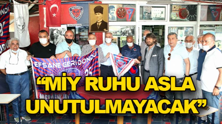 “MERSİN İDMAN YURDU RUHU DAİMA YAŞAYACAK!”
