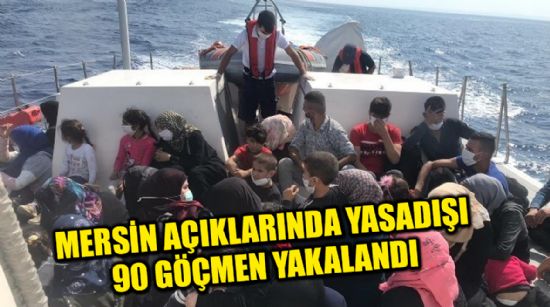 MERSİN AÇIKLARINDA YASADIŞI 90 GÖÇMEN YAKALANDI