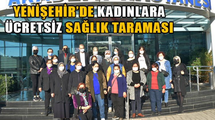 DÜNYA KADINLAR GÜNÜ KAPSAMINDA YENİŞEHİR’DE 50 KADINA KANSER TARAMASI YAPILDI