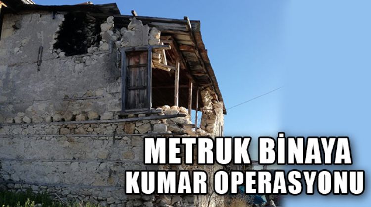 MERSİN’DE METRUK BİNADA KUMAR OYNAYANLAR SUÇÜSTÜ YAKALANDI