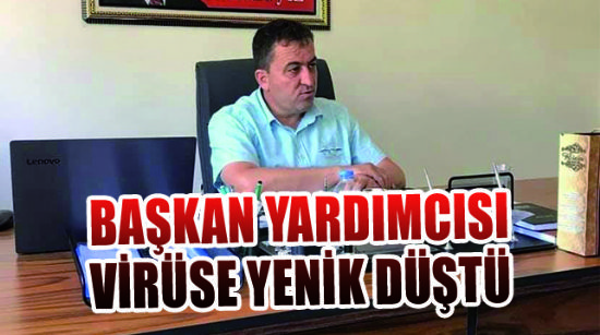 MERSİN’DE BAŞKAN YARDIMCISI KORONADAN HAYATINI KAYBETTİ