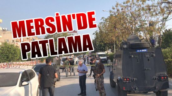 MERSİN'DE PATLAMA
