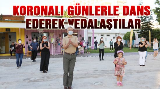 KORONALI GÜNLERLE DANS EDEREK VEDALAŞTILAR