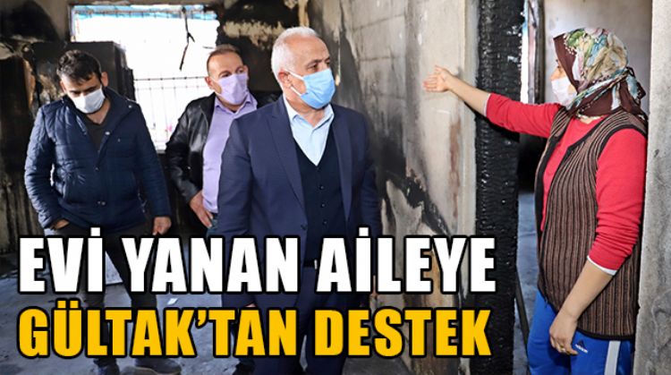 AKDENİZ BELEDİYE BAŞKANI MUSTAFA GÜLTAK’TAN EVİ YANAN AİLEYE DESTEK SÖZÜ