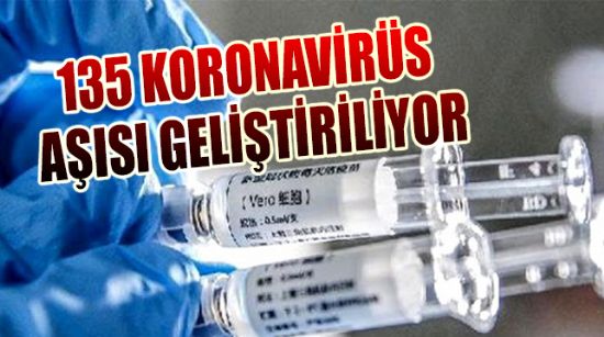 KÜRESEL ÇAPTA 135 KORONAVİRÜS AŞISI GELİŞTİRİLİYOR