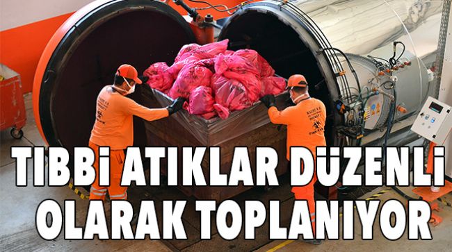 TIBBİ ATIKLAR BERTARAF EDİLİYORLAR
