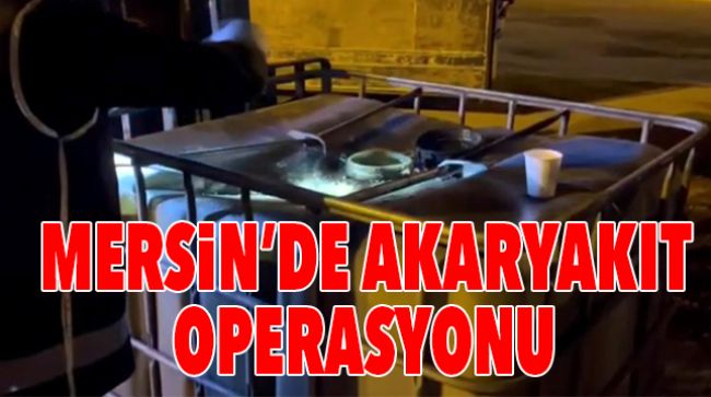 6 BİN LİTRE KAÇAK AKARYAKIT ELE GEÇİRDİ