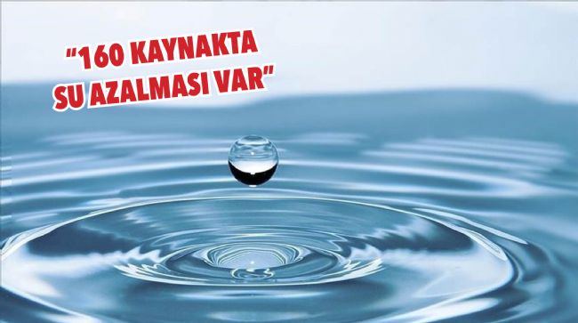 MERSİN'DE SU TÜKETİMİ ARTTI, 160 SU KAYNAĞINDA AZALMA VAR