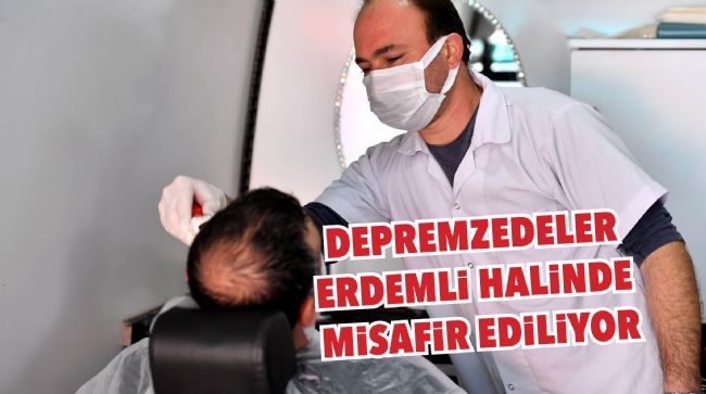 DEPREMZEDELER ERDEMLİ HALİNDE MİSAFİR EDİLİYOR