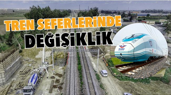 Tren seferlerinde değişiklik