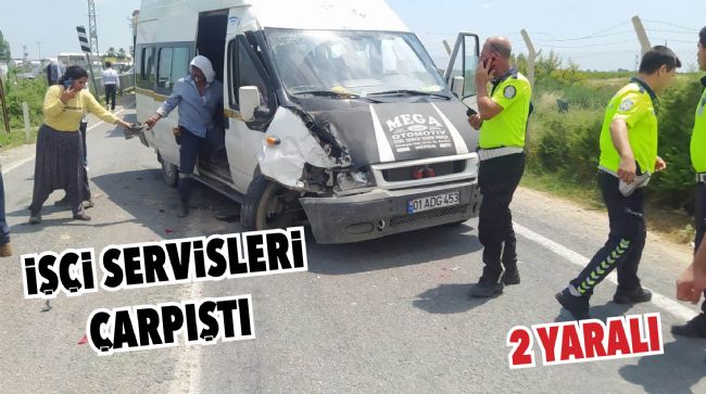 TARIM İŞÇİLERİNİ TAŞIYAN MİNİBÜSLER ÇARPIŞTI