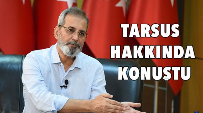 TARSUS'UN İL OLMASI İÇİN ÇALIŞIYORLAR