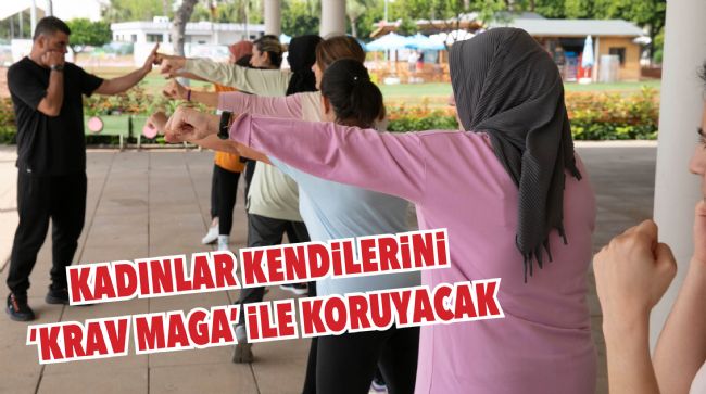 KADINLARA ÜCRETSİZ 'KRAV MAGA' KURSU AÇILDI
