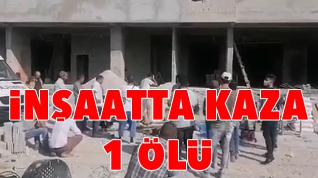 KAFASINA KALAS DÜŞEN İŞÇİ HAYATINI KAYBETTİ