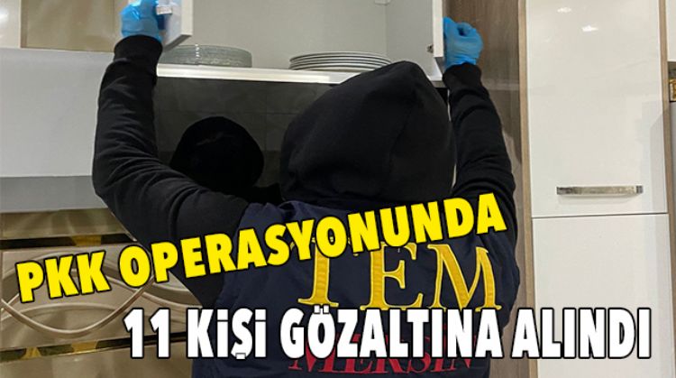 PKK’YA YÖNELİK OPERASYON