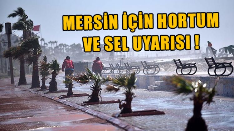MERSİN’DE ŞİDDETLİ YAĞIŞLARA KARŞI DİKKATLİ OLUN