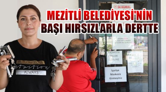 MEZİTLİ BELEDİYESİ'NİN BAŞI HIRSIZLARLA DERTTE
