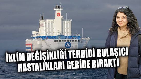 İKLİM DEĞİŞİKLİĞİ TEHDİDİ BULAŞICI HASTALIKLARI GERİDE BIRAKTI