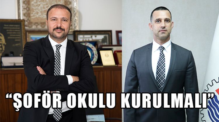 MERSİN’DE LOJİSTİK SEKTÖRÜ ‘ŞOFÖR OKULU’ KURULMASINI TALEP EDİYOR