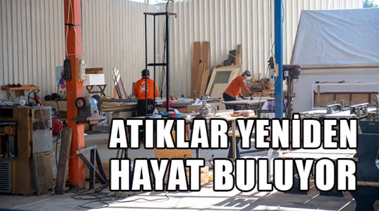 MERSİN’DE ATIKLAR GERİ DÖNÜŞÜM ATÖLYELERİNDE YENİDEN HAYAT BULUYOR