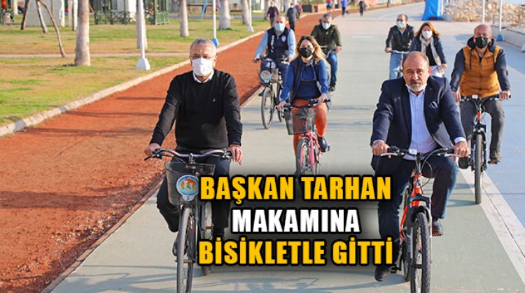 BAŞKAN TARHAN, ‘KIŞIN İŞE BİSİKLETLE GİTME GÜNÜ’NDE MAKAMINA BİSİKLETLE GİTTİ