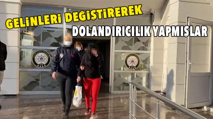 EVLİLİK VAADİYLE DOLANDRICILIK YAPAN 5 ŞÜPHELİ YAKALANDI