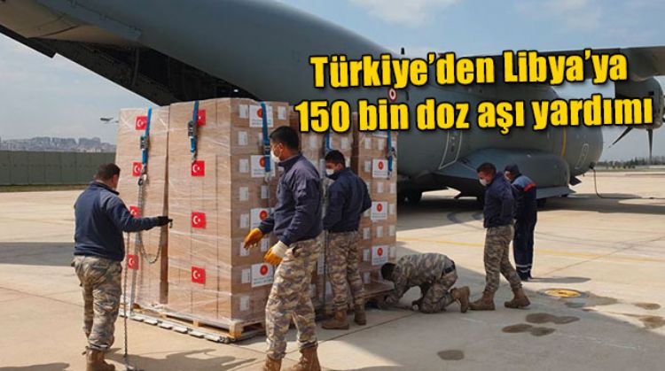 LİBYA’YA 150 BİN DOZ AŞI YARDIMI