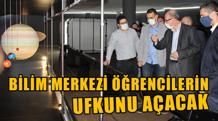 SİLİFKE’DE AÇILACAK OLAN BİLİM MERKEZİ İLE AYDINLIK NESİLLER YETİŞECEK