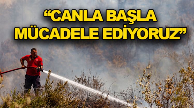 “YANGINLAR SÖNENE KADAR BURADAYIZ”