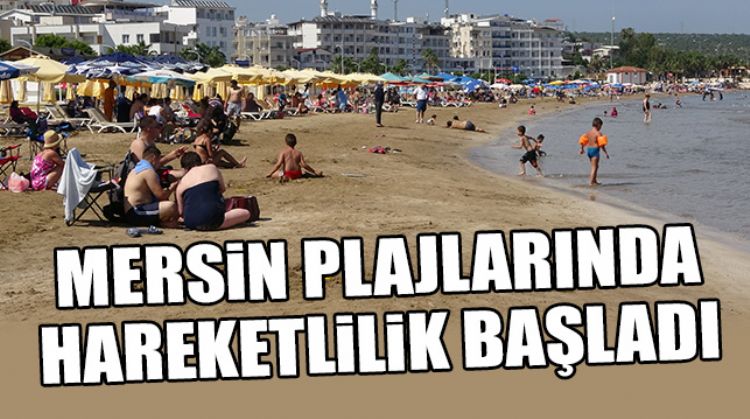 PLAJLARDA HAREKETLİLİK BAŞLADI