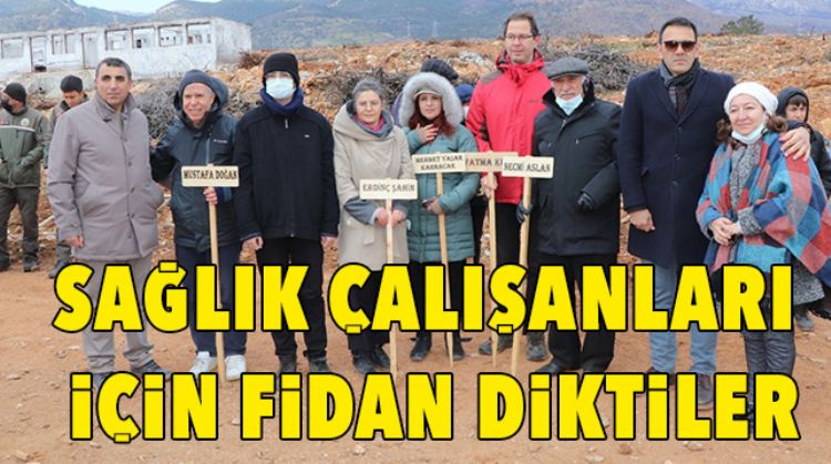 SAĞLIK ÇALIŞANLARININ ANISINA FİDAN DİKTİLER
