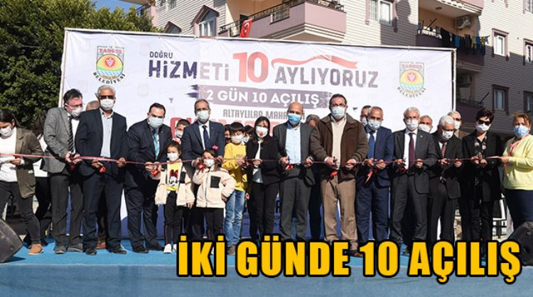 TARSUS BELEDİYESİNDEN İKİ GÜNDE 10 AÇILIŞ