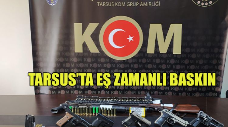TARSUS’TA SİLAH TACİRLERİNE BASKIN