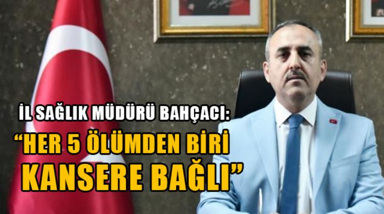 MERSİN İL SAĞLIK MÜDÜRÜ SİNAN BAHÇACI, 4 ŞUBAT DÜNYA KANSER GÜNÜ NEDENİYLE AÇIKLAMA YAPTI