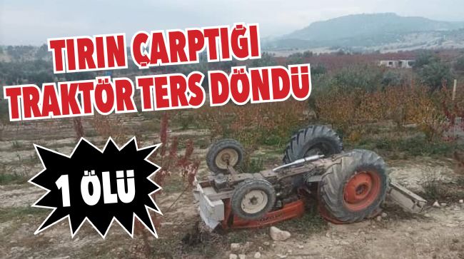FECİ KAZADA 1 KİŞİ HAYATINI KAYBETTİ