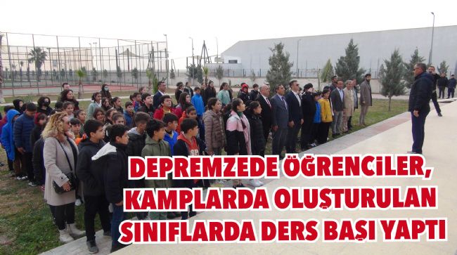 DEPREMZEDE ÖĞRENCİLER, KAMPLARDA OLUŞTURULAN SINIFLARDA DERS BAŞI YAPTI