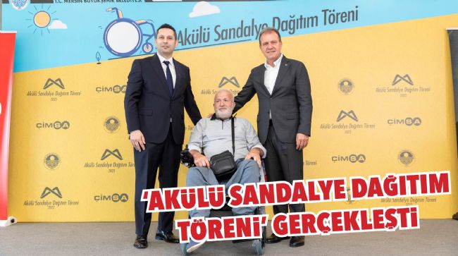 İHTİYAÇ SAHİPLERİ AKÜLÜ SANDALYELERİNE KAVUŞTU