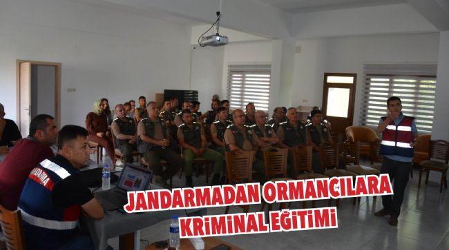  JANDARMADAN ORMANCILARA KRİMİNAL EĞİTİMİ