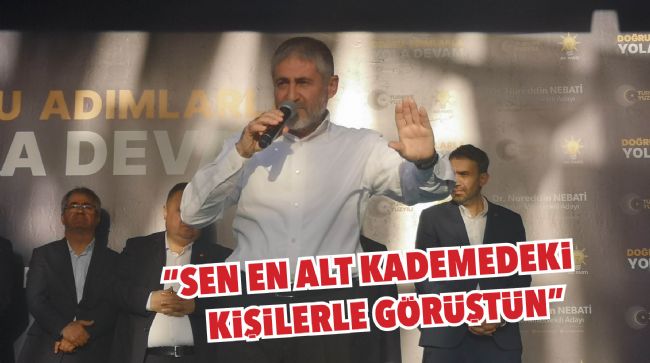  BAKAN NEBATİ’DEN KILIÇDAROĞLU’NA SERT TEPKİ ­